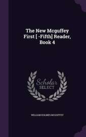 The New McGuffey First [ -Fifth] Reader, Book 4