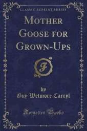 Mother Goose for Grown-Ups (Classic Reprint)
