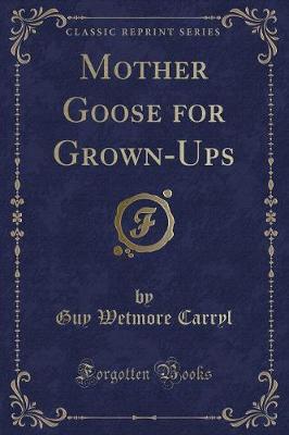 Mother Goose for Grown-Ups (Classic Reprint)