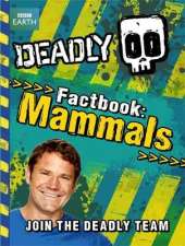 Steve Backshall's Deadly series: Deadly Factbook Mammals: Book 1