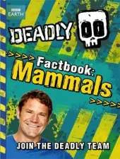 Steve Backshall's Deadly series: Deadly Factbook Mammals: Book 1