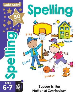 Gold Stars Spelling Ages 6-7 Key Stage 1: Supports the National Curriculum