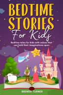 Bedtime Stories for Kids: Bedtime tales for kids with values that can hold their imaginations open. !