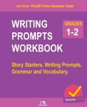 Writing Prompts Workbook - Grades 1-2: Story Starters, Writing Prompts, Grammar and Vocabulary.