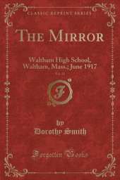 The Mirror, Vol. 12: Waltham High School, Waltham, Mass.; June 1917 (Classic Reprint)