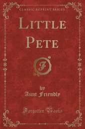 Little Pete (Classic Reprint)