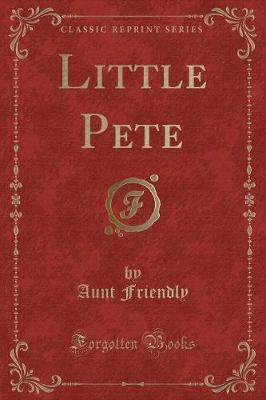 Little Pete (Classic Reprint)