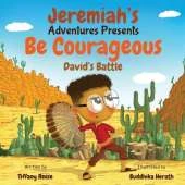 Jeremiah's Adventures Presents Be Courageous David's Battle