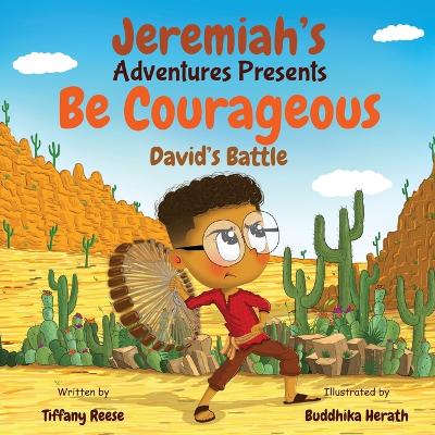 Jeremiah's Adventures Presents Be Courageous David's Battle