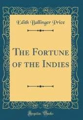 The Fortune of the Indies (Classic Reprint)