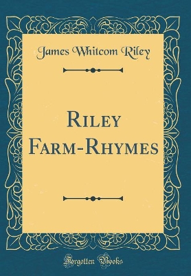 Riley Farm-Rhymes (Classic Reprint)