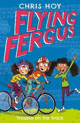 Flying Fergus 8: Trouble on the Track: by Sir Chris Hoy, Joanna Nadin & Clare Elsom
