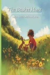 Life's Little Adventures: The Basket Hunt: A Fun Adventure That Teaches Kids Gratitude, Problem Solving, and Empathy & Perspective Taking.