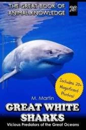 Great White Sharks: Vicious Predators of the Great Oceans