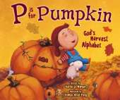 P Is for Pumpkin: God's Harvest Alphabet