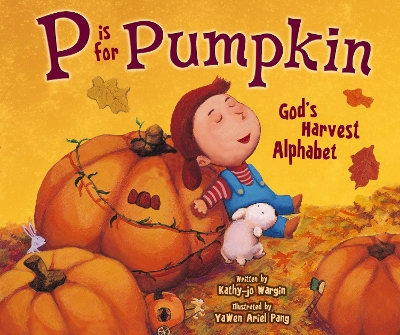 P Is for Pumpkin: God's Harvest Alphabet