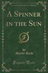 A Spinner in the Sun (Classic Reprint)