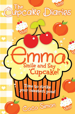 The Cupcake Diaries: Emma, Smile and Say 'Cupcake!'
