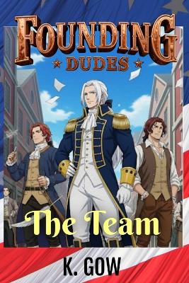Founding Dudes: The Team (Founding Dudes #1)