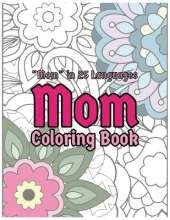 25 Ways to Say Mom: A Floral Coloring Book Celebrating Motherhood in 25 Languages