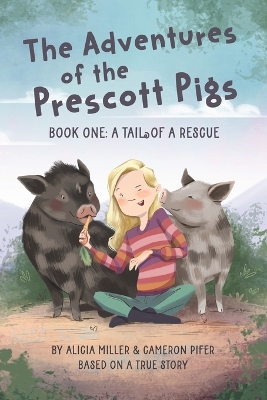 The Adventures of the Prescott Pigs: Book One: A Tail of a Rescue