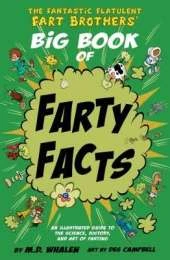 The Fantastic Flatulent Fart Brothers' Big Book of Farty Facts: An Illustrated Guide to the Science, History, and Art of Farting; UK/international edition