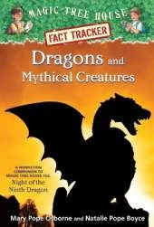 Dragons and Mythical Creatures: A Nonfiction Companion to Magic Tree House Merlin Mission #27: Night of the Ninth Dragon