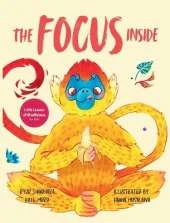 The Focus Inside: Engaging Stories & Activities for Kids to Improve Focus, Clear the Mind, and Stay Concentrated