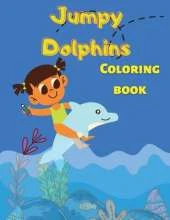 Jumpy Dolphins: Coloring Book with Unique Dolphin Shapes for Dolphin Lovers, Kids, Toddlers, Boys and Girls