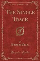 The Single Track (Classic Reprint)