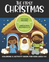 The First Christmas Coloring and Activity Book for Kids Ages 5-8: Includes the Christmas Story from the Bible! Luke 2:1-20 & Matthew 2:1-12, also Maze, Coloring Pages of Camels, Sheep, Magi, Mary, Joseph, Baby Jesus, Word Searches, Verses & Drawing Pages!