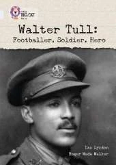 Walter Tull: Footballer, Soldier, Hero: Band 17/Diamond