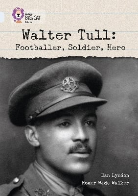 Walter Tull: Footballer, Soldier, Hero: Band 17/Diamond