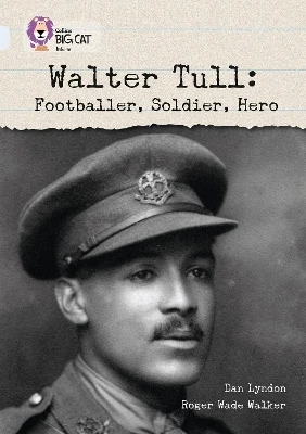 Walter Tull: Footballer, Soldier, Hero: Band 17/Diamond