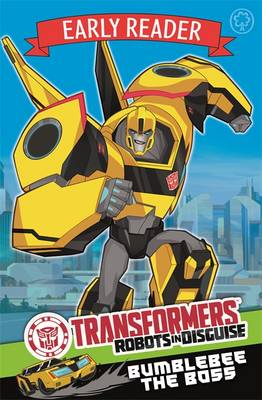 Transformers Early Reader: Bumblebee the Boss: Book 1