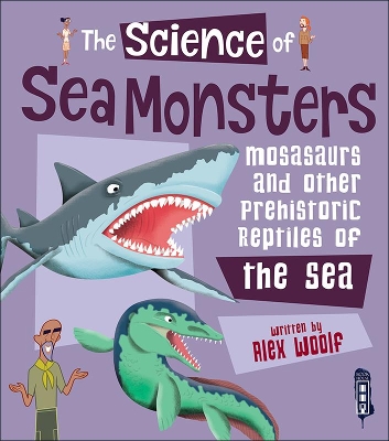 The Science of Sea Monsters: Mosasaurs and other Prehistoric Reptiles of the Sea