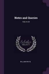 Notes and Queries; Volume 64