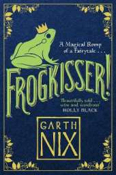 Frogkisser!: A Magical Romp of a Fairytale