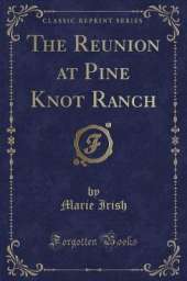 The Reunion at Pine Knot Ranch (Classic Reprint)