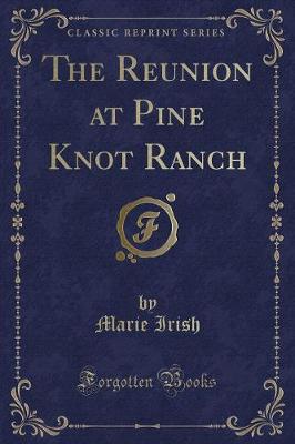 The Reunion at Pine Knot Ranch (Classic Reprint)
