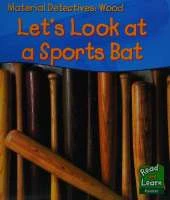 Material Detectives Wood: Let's Look at a Sports Bat Hardback