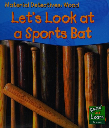 Material Detectives Wood: Let's Look at a Sports Bat Hardback