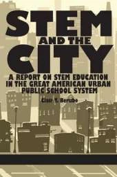 Stem and the City: A Report on Stem Education in the Great American Urban Public School System