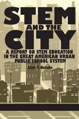 Stem and the City: A Report on Stem Education in the Great American Urban Public School System