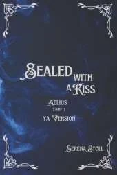 Sealed with a Kiss: Aelius Year 1 YA Version