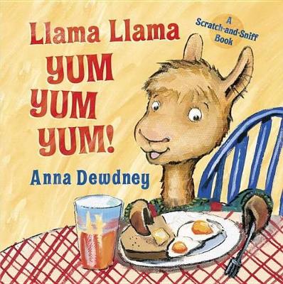 Llama Llama Yum Yum Yum!: A Scratch-and-Sniff Book