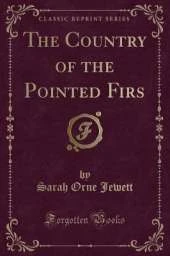 The Country of the Pointed Firs (Classic Reprint)