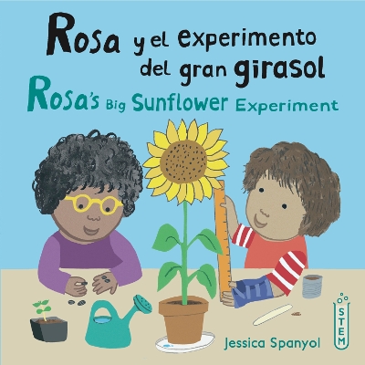 Rosa y el experimento del gran girasol/Rosa’s Big Sunflower Experiment