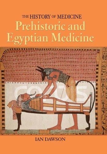 History of Medicine: Prehistoric and Egyptian Medicine