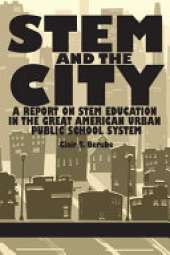 Stem and the City: A Report on Stem Education in the Great American Urban Public School System